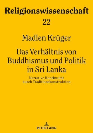 Buchcover Das Verhältnis von Buddhismus und Politik in Sri Lanka | Madlen Krüger | EAN 9783631803790 | ISBN 3-631-80379-6 | ISBN 978-3-631-80379-0
