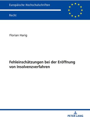Buchcover Fehleinschätzungen bei der Eröffnung von Insolvenzverfahren | Florian Harig | EAN 9783631804971 | ISBN 3-631-80497-0 | ISBN 978-3-631-80497-1