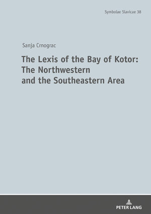 Buchcover The Lexis of the Bay of Kotor: The Northwestern and Southeastern Area | Sanja Crnogorac | EAN 9783631808788 | ISBN 3-631-80878-X | ISBN 978-3-631-80878-8