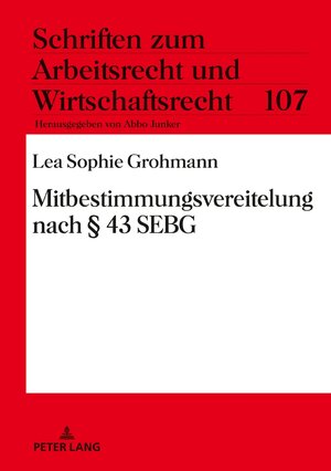 Buchcover Mitbestimmungsvereitelung nach § 43 SEBG | Lea Sophie Grohmann | EAN 9783631810484 | ISBN 3-631-81048-2 | ISBN 978-3-631-81048-4