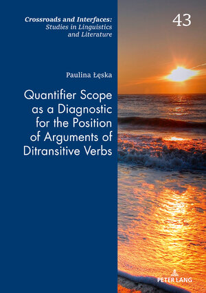 Buchcover Quantifier Scope as a Diagnostic for the Position of Arguments of Ditransitive Verbs | Paulina Leska | EAN 9783631811207 | ISBN 3-631-81120-9 | ISBN 978-3-631-81120-7