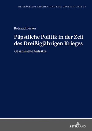 Buchcover Päpstliche Politik in der Zeit des Dreißigjährigen Krieges | Rotraud Becker | EAN 9783631812075 | ISBN 3-631-81207-8 | ISBN 978-3-631-81207-5