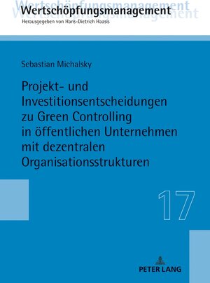 Buchcover Projekt- und Investitionsentscheidungen zu Green Controlling in öffentlichen Unternehmen mit dezentralen Organisationsstrukturen | Sebastian Michalsky | EAN 9783631813225 | ISBN 3-631-81322-8 | ISBN 978-3-631-81322-5