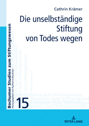 Buchcover Die unselbständige Stiftung von Todes wegen | Cathrin Krämer | EAN 9783631814130 | ISBN 3-631-81413-5 | ISBN 978-3-631-81413-0