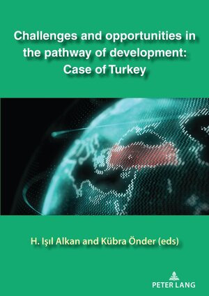 Buchcover Challenges and opportunities in the pathway of development: Case of Turkey  | EAN 9783631818268 | ISBN 3-631-81826-2 | ISBN 978-3-631-81826-8