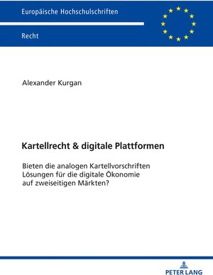 Buchcover Kartellrecht & digitale Plattformen | Alexander Kurgan | EAN 9783631820032 | ISBN 3-631-82003-8 | ISBN 978-3-631-82003-2