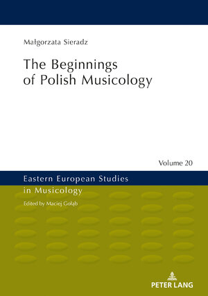 Buchcover The Beginnings of Polish Musicology | Malgorzata Sieradz | EAN 9783631823798 | ISBN 3-631-82379-7 | ISBN 978-3-631-82379-8