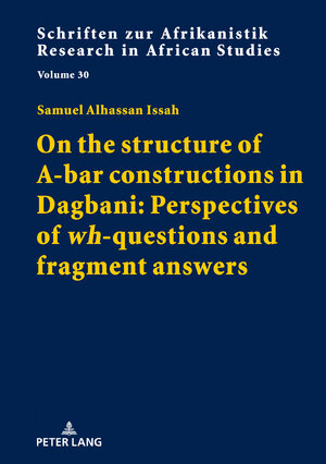 Buchcover On the structure of A-bar constructions in Dagbani: Perspectives of «wh»-questions and fragment answers | Samuel Alhassan Issah | EAN 9783631825402 | ISBN 3-631-82540-4 | ISBN 978-3-631-82540-2