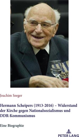 Buchcover Hermann Scheipers (1913 - 2016) - Widerstand der Kirche gegen Nationalsozialismus und DDR-Kommunismus | Joachim Seeger | EAN 9783631826362 | ISBN 3-631-82636-2 | ISBN 978-3-631-82636-2