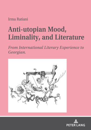 Buchcover Anti-utopian Mood, Liminality, and Literature | Irma Ratiani | EAN 9783631829059 | ISBN 3-631-82905-1 | ISBN 978-3-631-82905-9