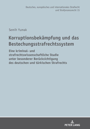 Buchcover Korruptionsbekämpfung und das Bestechungsstrafrechtssystem | Semih Yumak | EAN 9783631829325 | ISBN 3-631-82932-9 | ISBN 978-3-631-82932-5