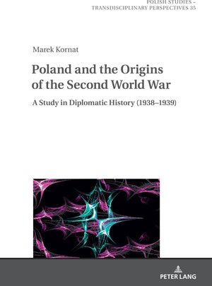 Buchcover Poland and the Origins of the Second World War | Marek Kornat | EAN 9783631836477 | ISBN 3-631-83647-3 | ISBN 978-3-631-83647-7