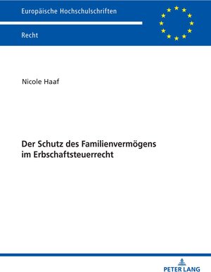 Buchcover Der Schutz des Familienvermögens im Erbschaftsteuerrecht | Nicole Haaf | EAN 9783631837122 | ISBN 3-631-83712-7 | ISBN 978-3-631-83712-2