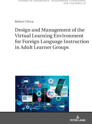 Buchcover Design and Management of the Virtual Learning Environment for Foreign Language Instruction in Adult Learner Groups | Robert Oliwa | EAN 9783631837191 | ISBN 3-631-83719-4 | ISBN 978-3-631-83719-1