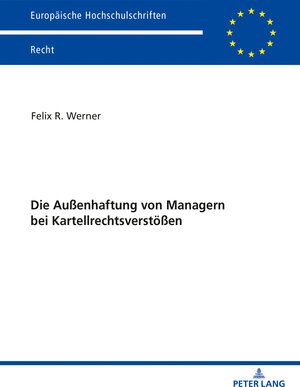 Buchcover Die Außenhaftung von Managern bei Kartellrechtsverstößen | Felix Werner | EAN 9783631840184 | ISBN 3-631-84018-7 | ISBN 978-3-631-84018-4