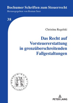 Buchcover Das Recht auf Vorsteuererstattung in grenzüberschreitenden Fallgestaltungen | Christina Regelski | EAN 9783631840191 | ISBN 3-631-84019-5 | ISBN 978-3-631-84019-1