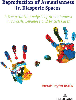 Buchcover Reproduction of Armenianness in Diasporic Spaces | Mustafa Tayfun Üstün | EAN 9783631842836 | ISBN 3-631-84283-X | ISBN 978-3-631-84283-6