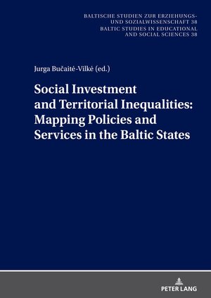 Buchcover Social Investment and Territorial Inequalities: Mapping Policies and Services in the Baltic States  | EAN 9783631842843 | ISBN 3-631-84284-8 | ISBN 978-3-631-84284-3