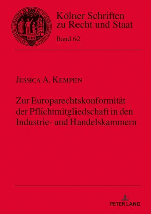 Buchcover Zur Europarechtskonformität der Pflichtmitgliedschaft in den Industrie- und Handelskammern | Jessica Kempen | EAN 9783631843765 | ISBN 3-631-84376-3 | ISBN 978-3-631-84376-5