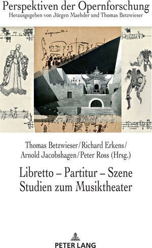 Buchcover Libretto – Partitur – Szene. Studien zum Musiktheater  | EAN 9783631844991 | ISBN 3-631-84499-9 | ISBN 978-3-631-84499-1