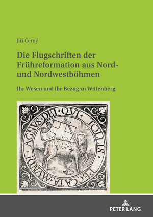 Buchcover Die Flugschriften der Frühreformation aus Nord- und Nordwestböhmen | Jiří Černý | EAN 9783631845554 | ISBN 3-631-84555-3 | ISBN 978-3-631-84555-4