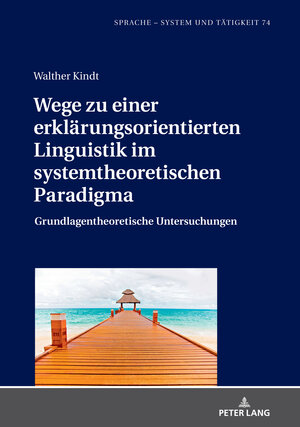 Buchcover Wege zu einer erklärungsorientierten Linguistik im systemtheoretischen Paradigma | Walther Kindt | EAN 9783631846377 | ISBN 3-631-84637-1 | ISBN 978-3-631-84637-7