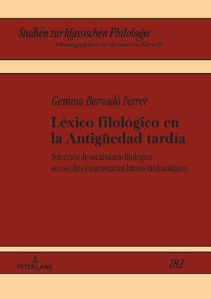 Buchcover Léxico filológico en la Antigüedad tardía | Gemma Bernadó Ferrer | EAN 9783631846575 | ISBN 3-631-84657-6 | ISBN 978-3-631-84657-5