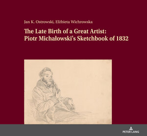 Buchcover The Late Birth of a Great Artist: Piotr Michałowski’s Sketchbook of 1832 | Jan K. Ostrowski | EAN 9783631851395 | ISBN 3-631-85139-1 | ISBN 978-3-631-85139-5
