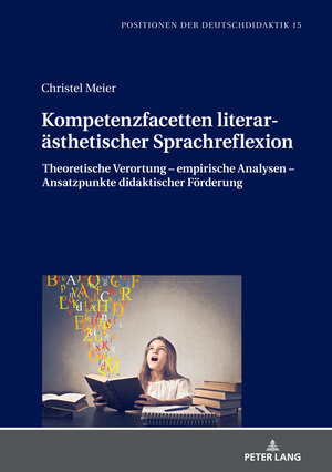 Buchcover Kompetenzfacetten literarästhetischer Sprachreflexion | Christel Meier | EAN 9783631852699 | ISBN 3-631-85269-X | ISBN 978-3-631-85269-9