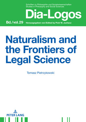 Buchcover Naturalism and the Frontiers of Legal Science | Tomasz Pietrzykowski | EAN 9783631853306 | ISBN 3-631-85330-0 | ISBN 978-3-631-85330-6