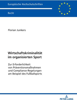 Buchcover Wirtschaftskriminalität im organisierten Sport | Florian Junkers | EAN 9783631853559 | ISBN 3-631-85355-6 | ISBN 978-3-631-85355-9