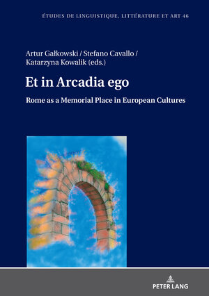 Buchcover Et in Arcadia ego. Roma come luogo della memoria nelle culture europee • Et in Arcadia ego. Rome as a memorial place in European cultures  | EAN 9783631853719 | ISBN 3-631-85371-8 | ISBN 978-3-631-85371-9