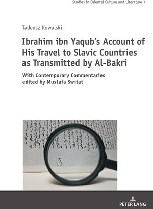 Buchcover Ibrahim ibn Yaqub’s Account of His Travel to Slavic Countries as Transmitted by Al-Bakri | Tadeusz Kowalski | EAN 9783631856086 | ISBN 3-631-85608-3 | ISBN 978-3-631-85608-6