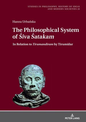 Buchcover The Philosophical System of <I>Śiva Śatakam</I>and Other Śaiva Poems by Nārāyaṇa Guru | Hanna Urbańska | EAN 9783631867877 | ISBN 3-631-86787-5 | ISBN 978-3-631-86787-7