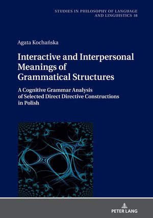 Buchcover Interactive and Interpersonal Meanings of Grammatical Structures | Agata Kochańska | EAN 9783631872826 | ISBN 3-631-87282-8 | ISBN 978-3-631-87282-6