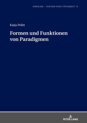 Buchcover Formen und Funktionen von Paradigmen | Katja Politt | EAN 9783631874479 | ISBN 3-631-87447-2 | ISBN 978-3-631-87447-9