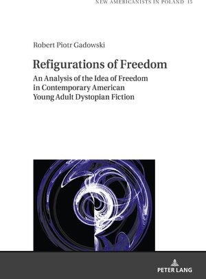 Buchcover Refigurations of Freedom | Robert Gadowski | EAN 9783631877401 | ISBN 3-631-87740-4 | ISBN 978-3-631-87740-1