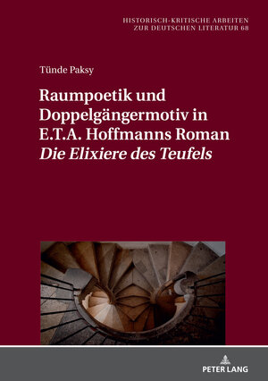 Buchcover Raumpoetik und Doppelgängermotiv in E.T.A. Hoffmanns Roman «Die Elixiere des Teufels» | Tünde Paksy | EAN 9783631878620 | ISBN 3-631-87862-1 | ISBN 978-3-631-87862-0