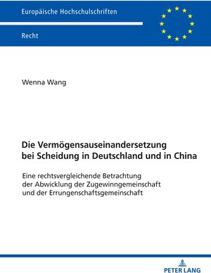 Buchcover Die Vermögensauseinandersetzung bei Scheidung in Deutschland und in China | Wenna Wang | EAN 9783631879092 | ISBN 3-631-87909-1 | ISBN 978-3-631-87909-2