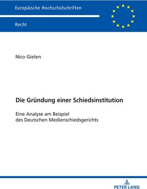 Buchcover Die Gründung einer Schiedsinstitution | Nico Gielen | EAN 9783631882788 | ISBN 3-631-88278-5 | ISBN 978-3-631-88278-8