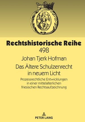 Buchcover Das Ältere Schulzenrecht in neuem Licht | Johan Tjerk Hofman | EAN 9783631882931 | ISBN 3-631-88293-9 | ISBN 978-3-631-88293-1
