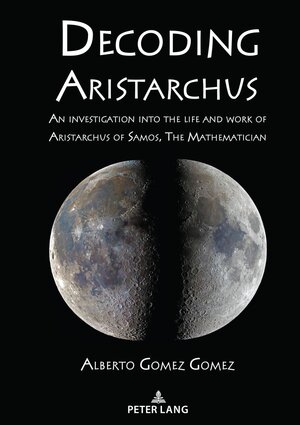 Buchcover Decoding Aristarchus | Alberto Gomez | EAN 9783631892619 | ISBN 3-631-89261-6 | ISBN 978-3-631-89261-9