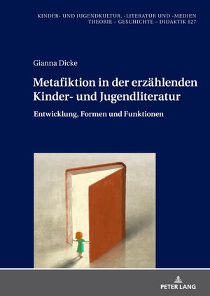 Buchcover Metafiktion in der erzählenden Kinder- und Jugendliteratur | Gianna Dicke | EAN 9783631892718 | ISBN 3-631-89271-3 | ISBN 978-3-631-89271-8