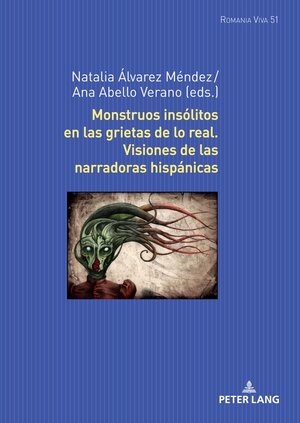 Buchcover Monstruos insólitos en las grietas de lo real. Visiones de las narradoras hispánicas  | EAN 9783631895269 | ISBN 3-631-89526-7 | ISBN 978-3-631-89526-9