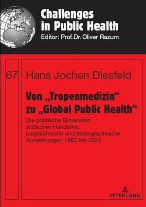 Buchcover Von „Tropenmedizin“ zu „Global Public Health“ | Hans Jochen Diesfeld | EAN 9783631896112 | ISBN 3-631-89611-5 | ISBN 978-3-631-89611-2