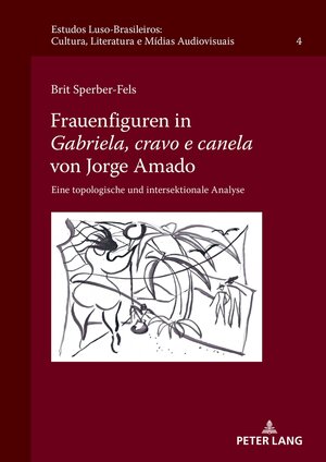 Buchcover Frauenfiguren in Gabriela, cravo e canela von Jorge Amado | Brit Sperber-Fels | EAN 9783631900376 | ISBN 3-631-90037-6 | ISBN 978-3-631-90037-6