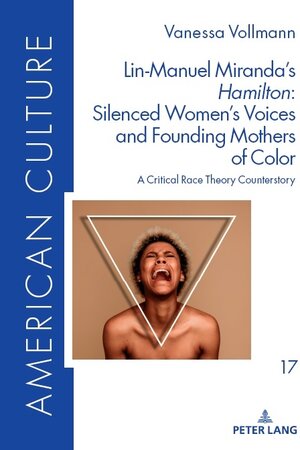 Buchcover Lin-Manuel Miranda’s «Hamilton»: Silenced Women’s Voices and Founding Mothers of Color | Vanessa Vollmann | EAN 9783631901762 | ISBN 3-631-90176-3 | ISBN 978-3-631-90176-2