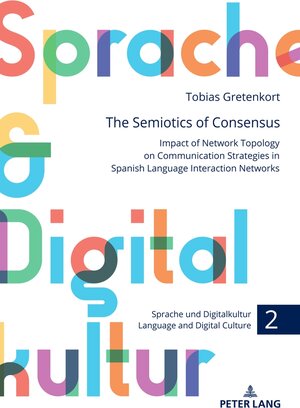 Buchcover The Semiotics of Consensus | Tobias Gretenkort | EAN 9783631902073 | ISBN 3-631-90207-7 | ISBN 978-3-631-90207-3