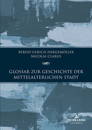 Buchcover Glossar zur Geschichte der mittelalterlichen Stadt | Bernd-Ulrich Hergemöller | EAN 9783631902820 | ISBN 3-631-90282-4 | ISBN 978-3-631-90282-0