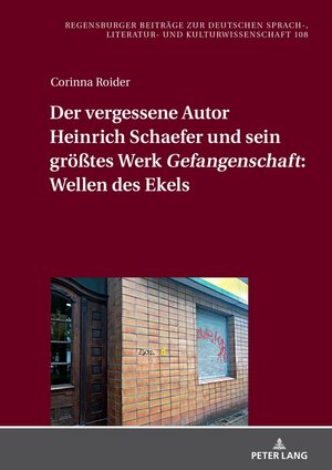 Buchcover Der vergessene Autor Heinrich Schaefer und sein größtes Werk «Gefangenschaft»: Wellen des Ekels | Corinna Roider | EAN 9783631905500 | ISBN 3-631-90550-5 | ISBN 978-3-631-90550-0
